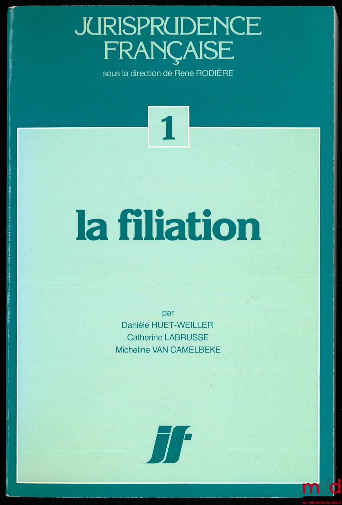 HUET-WEILLER (D.), LABRUSSE (C.) et VAN CAMELBEKE (M.) – LA FILIATION, coll. Jurisprudence française n° 1