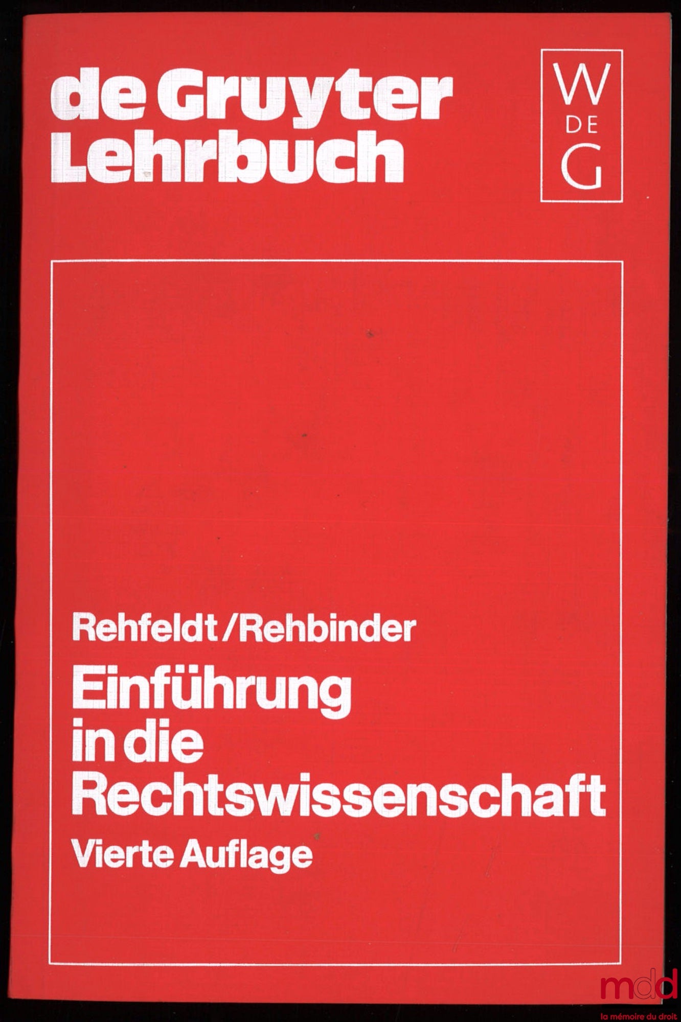 REHFELDT (Bernhard), REHBINDER (Manfred) – EINFÜHRUNG IN DIE RECHTSWISSENSCHAFT, Grundfragen, Grundlagen und Grundgedanken des Rechts, 4e éd.