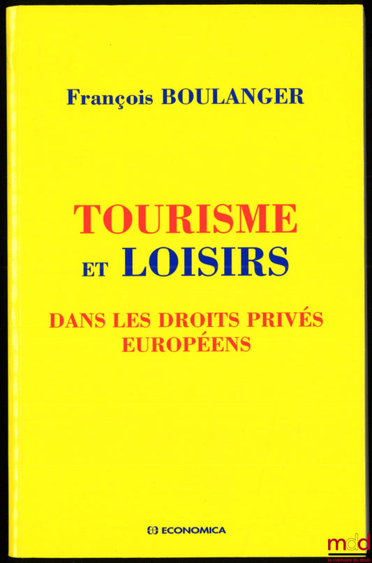 BOULANGER (François) – TOURISM AND LEISURE IN EUROPEAN PRIVATE RIGHTS