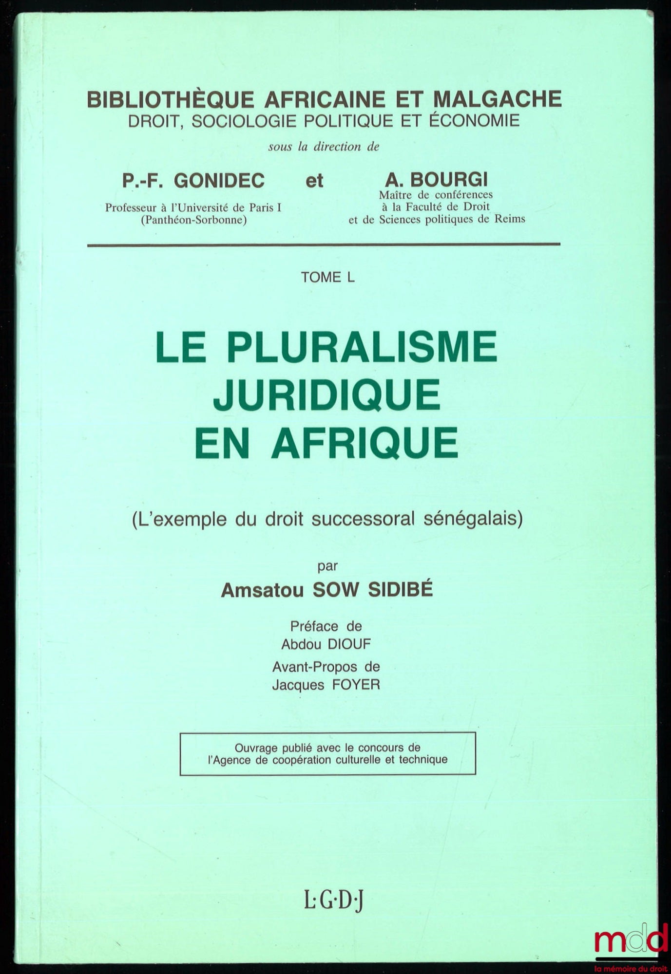 SOW SIDIBÉ (Amsatou) – LEGAL PLURALISM IN AFRICA (The example of Senegalese inheritance law), Preface by Abdou Diouf, Foreword by Jacques Foyer, African and Malagasy Library, vol. L