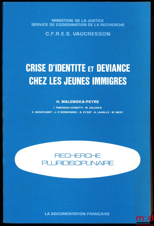 Ministry of Justice / CFRES Vaucresson – IDENTITY CRISIS AND DEVIANCE AMONG YOUNG IMMIGRANTS, Multidisciplinary research, directed by Hanna Malewska-Peyre