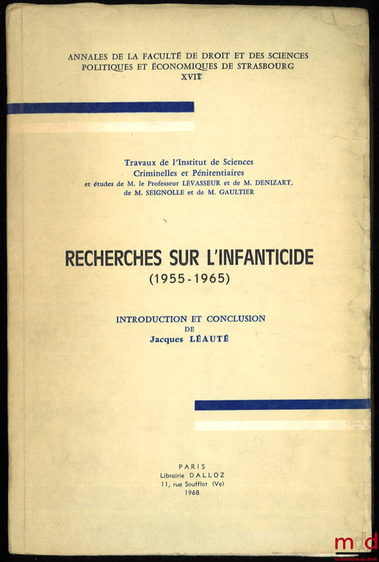 [Collective] – RESEARCH ON INFANTICIDE (1955-1965), Annals of the Faculty of Law and Political and Economic Sciences of Strasbourg, No. XVI, Works of the Institute of Criminal and Penitentiary Sciences and Studies by Professor LEVASSEUR and