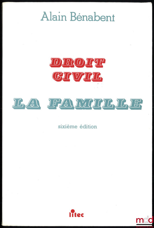 BÉNABENT (Alain) – CIVIL LAW: THE FAMILY, 6th ed. updated to April 15, 1994