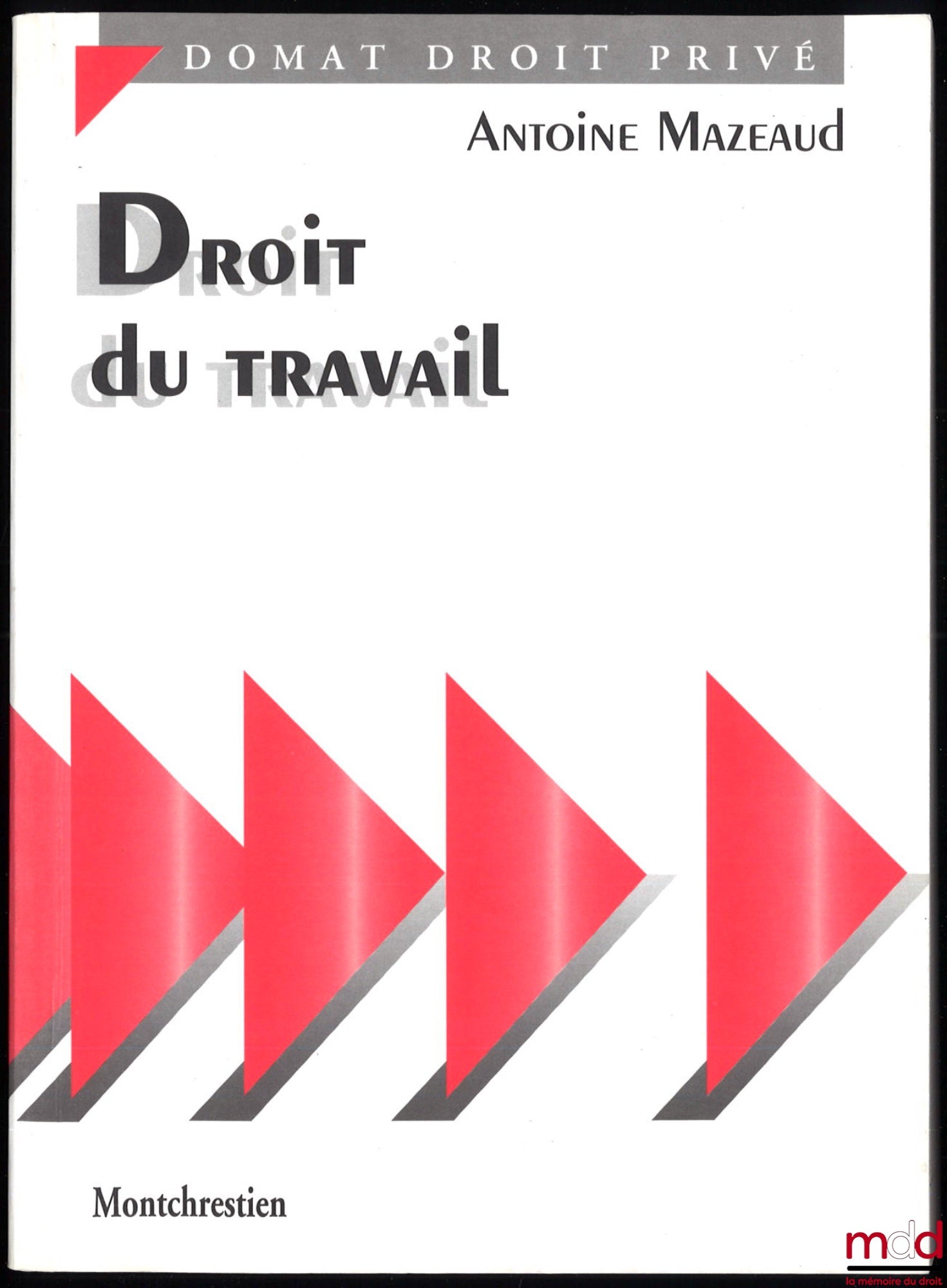 MAZEAUD (Antoine) – DROIT DU TRAVAIL, 1re éd., coll. Domat droit privé