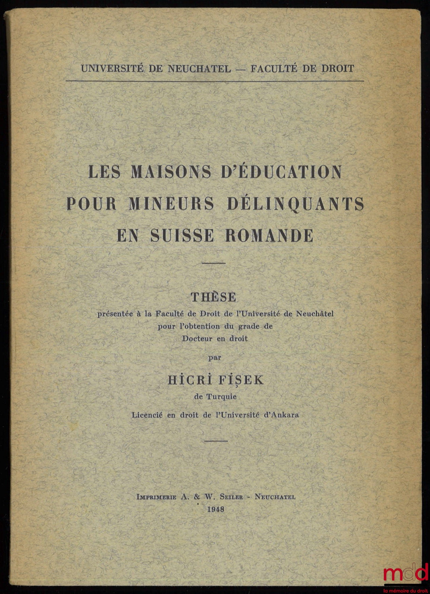 FIŞEK (Hicri) – LES MAISONS D’ÉDUCATION POUR MINEURS DÉLINQUANTS EN SUISSE ROMANDE, Thèse présentée à la Faculté de Droit de l’Université de Neuchâtel pour l’obtention du grade de Docteur en droit
