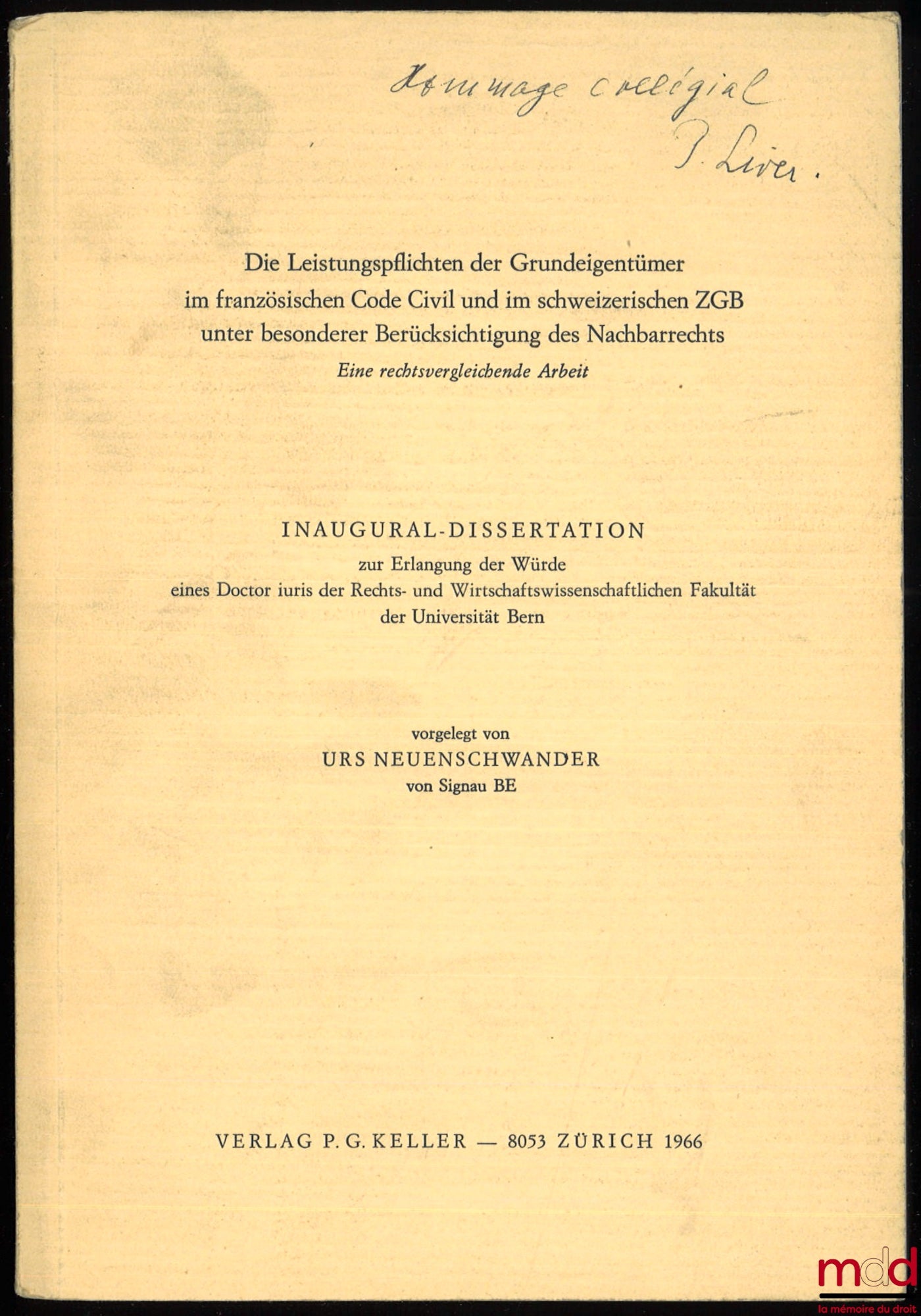 NEUENSCHWANDER (Urs) – Die Leistungspflichten der Grundeigentümer im französischen Code Civil und im schweizerischen ZGB unter besonderer Berücksichtigung des Nachbarrechts : Eine rechtsvergleichende Arbeit, Inaugural-Dissertation zur Erlangung der Würde