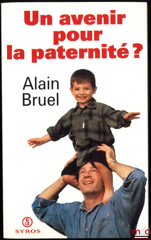 BRUEL (Alain) – A FUTURE FOR FATHERHOOD?, Summary of the work of a commission convened at the initiative of the Ministry of Employment and Solidarity