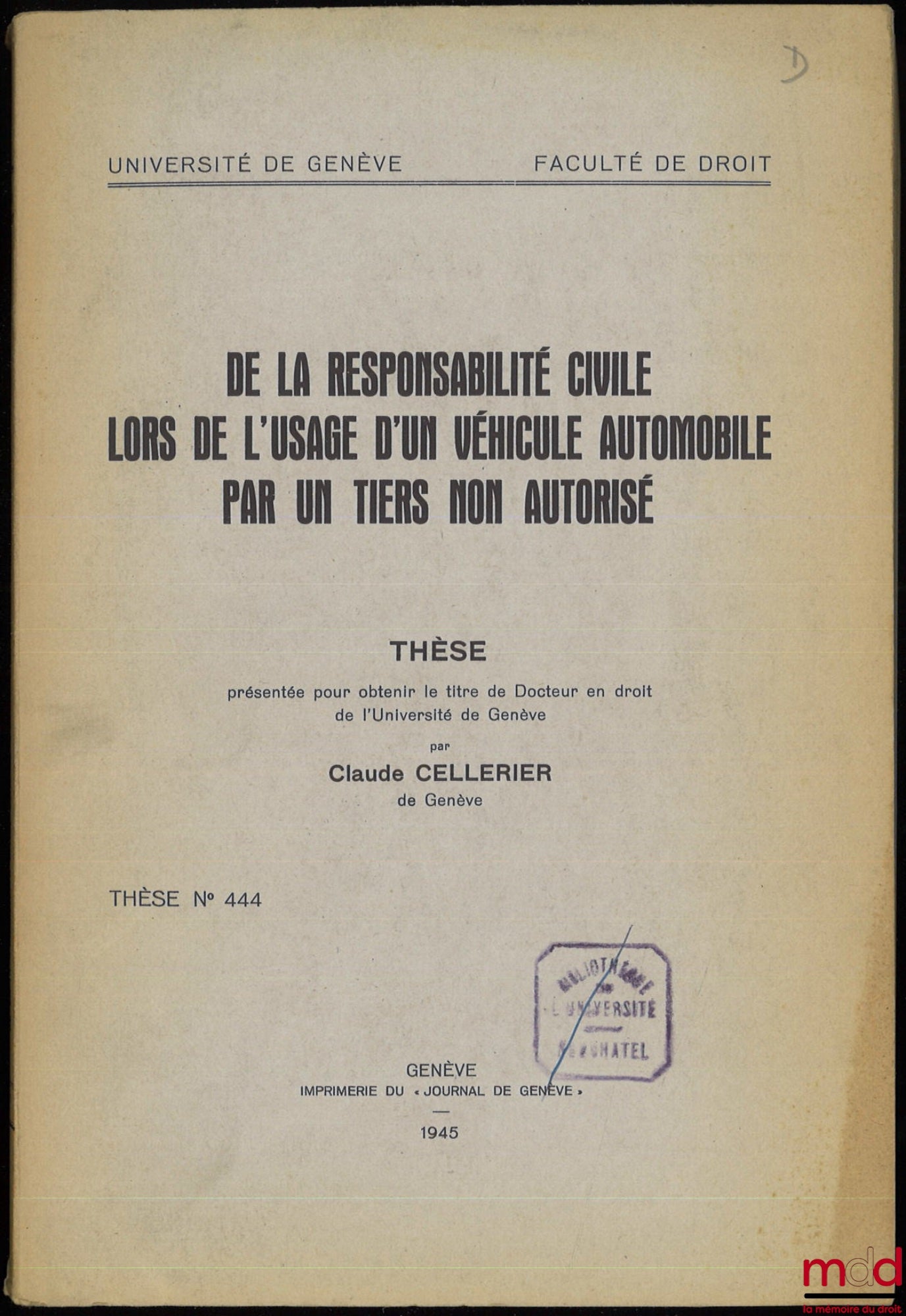 CELLERIER (Claude) – ON CIVIL LIABILITY DURING THE USE OF A MOTOR VEHICLE BY AN UNAUTHORIZED THIRD PARTY, Thesis presented to obtain the title of Doctor of Law from the University of Geneva, Thesis No. 444