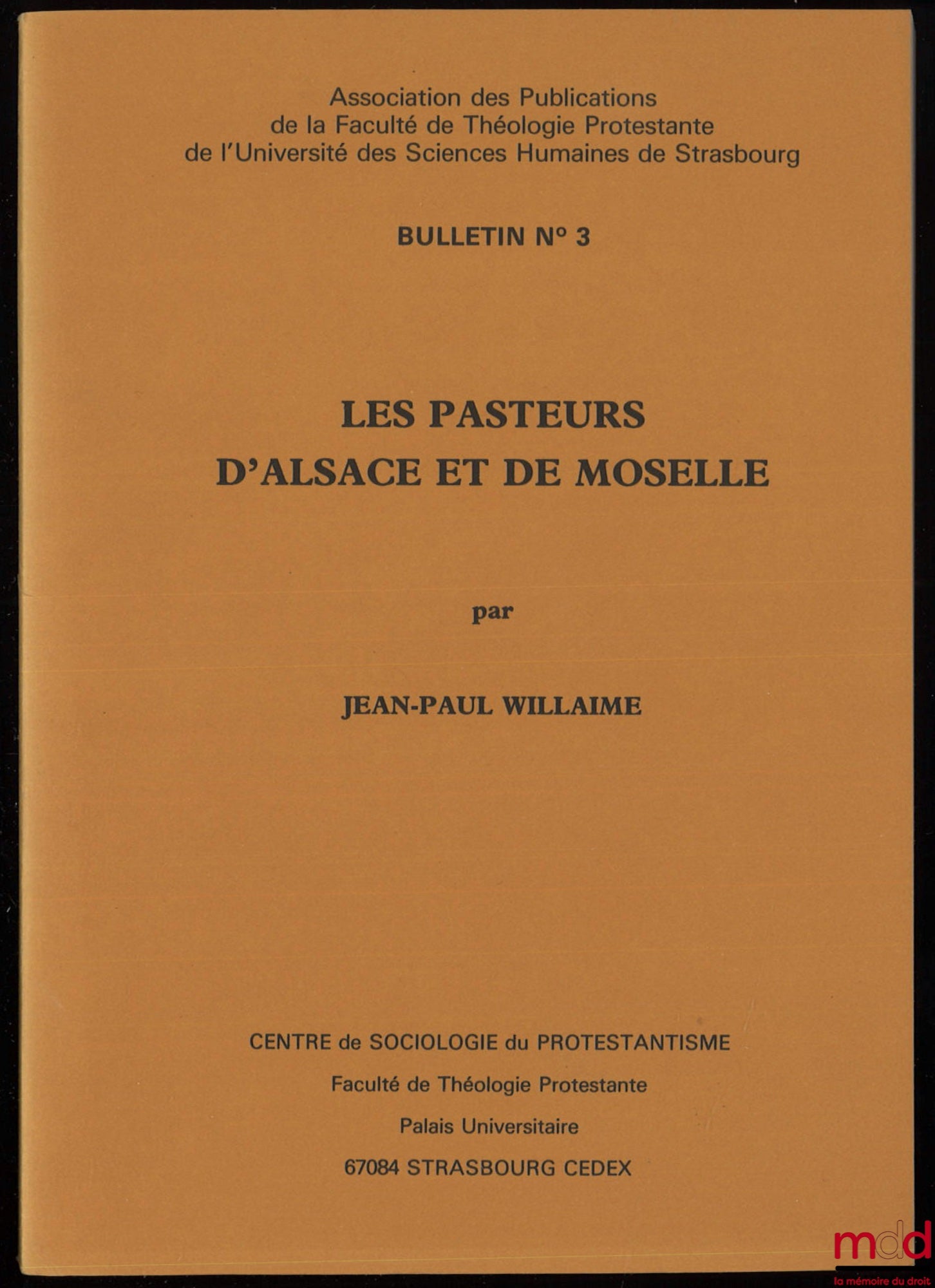 WILLAIME (Jean-Paul) – PASTORS OF ALSACE AND MOSELLE, Results of a survey undertaken in 1978 by the Center for the Sociology of Protestantism, Association of Publications of the Faculty of Protestant Theology of the University of Human Sciences