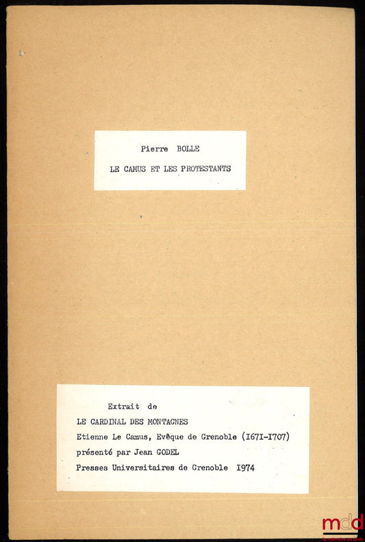 BOLLE (Pierre) – LE CAMUS AND THE PROTESTANTS, excerpt from The Cardinal of the Mountains, Étienne Le Camus, Bishop of Grenoble (1671-1707) presented by Jean Godel