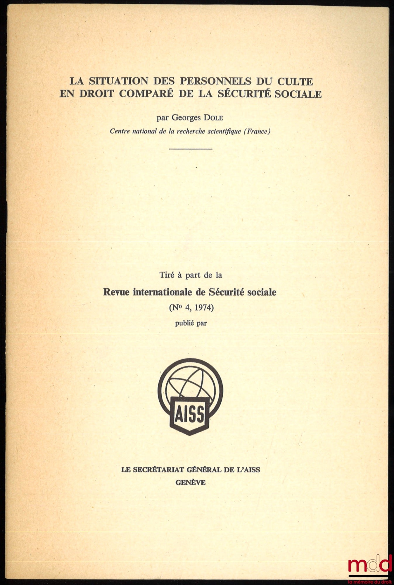 DOLE (Georges) – LA SITUATION DES PERSONNES DU CULTE EN DROIT COMPARÉ DE LA SÉCURITÉ SOCIALE, Tiré à part de la Revue internationale de Sécurité Sociale, 1974, n° 4
