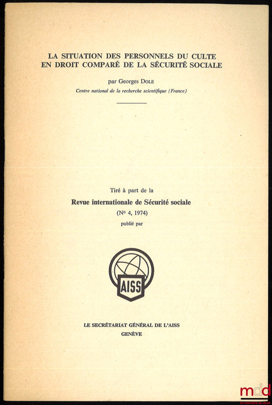 DOLE (Georges) – THE SITUATION OF RELIGIOUS PERSONS IN COMPARATIVE SOCIAL SECURITY LAW, Offprint from the International Review of Social Security, 1974, No. 4