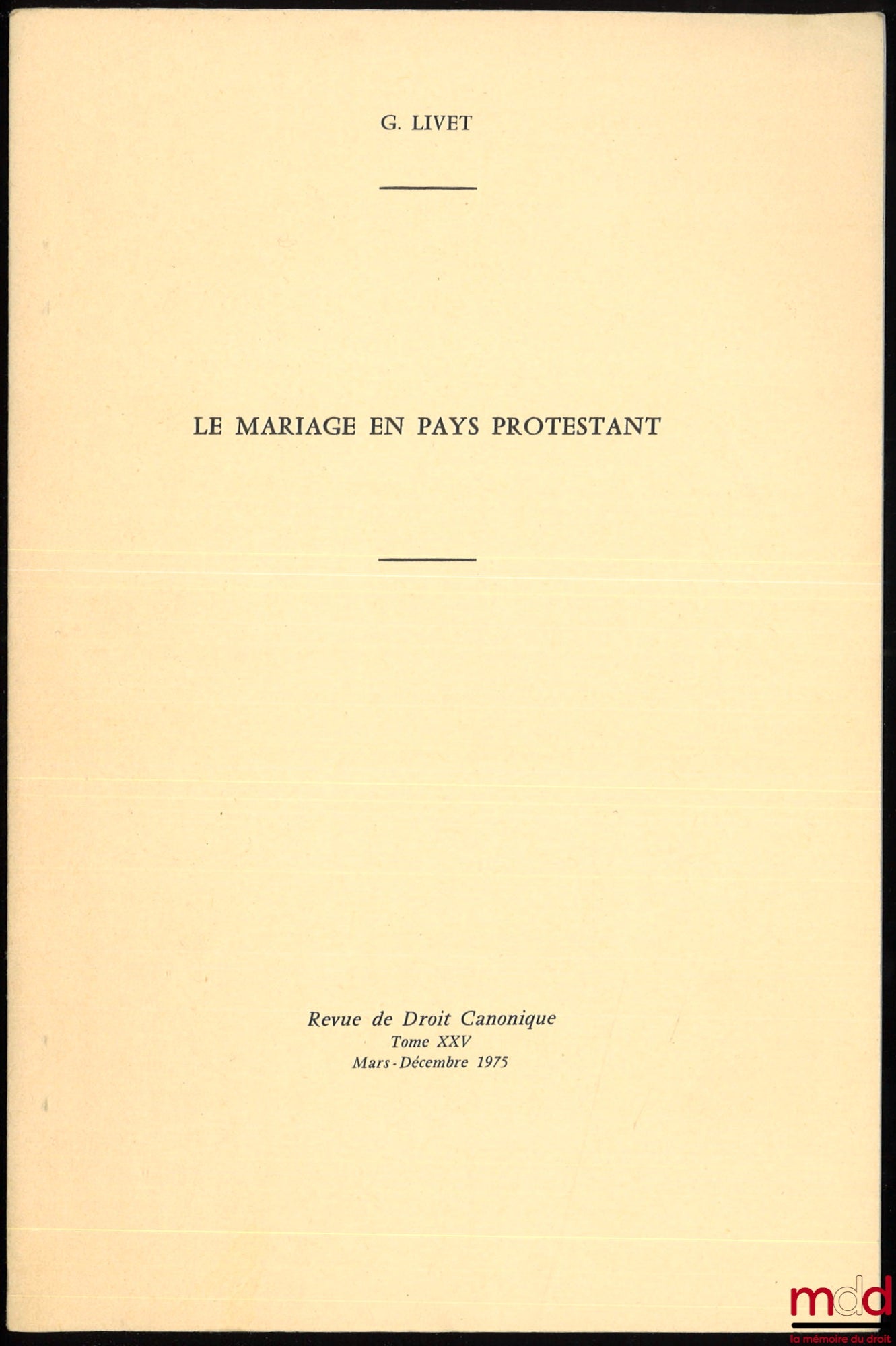 LIVET (Georges) – LE MARIAGE EN PAYS PROTESTANT, Revue de droit canonique, t. XXV, mars-décembre 1975