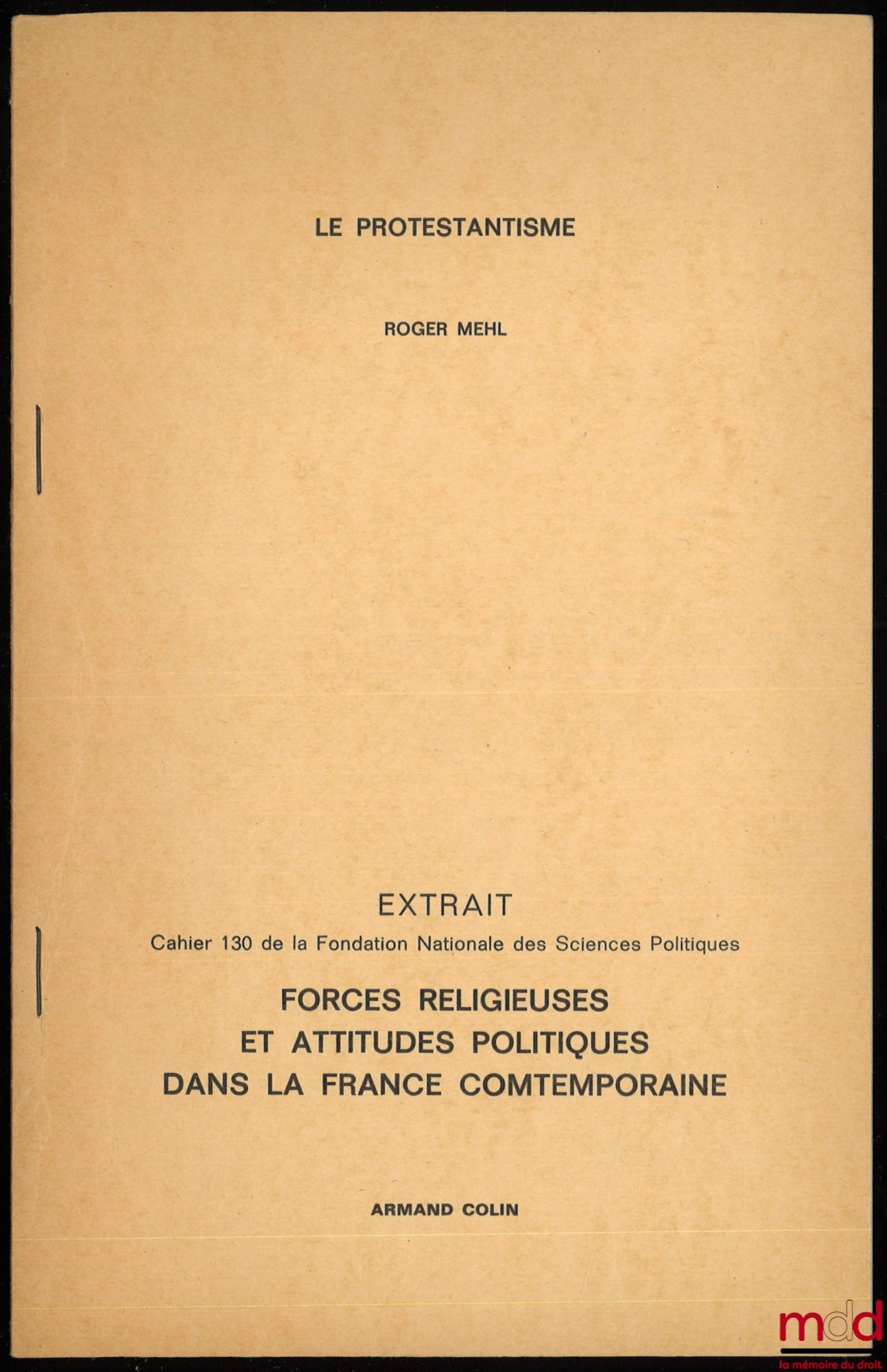 MEHL (Roger) – PROTESTANTISM, excerpt from Religious Forces and Political Attitudes in Contemporary France, Cahier 130 of the National Foundation for Political Science