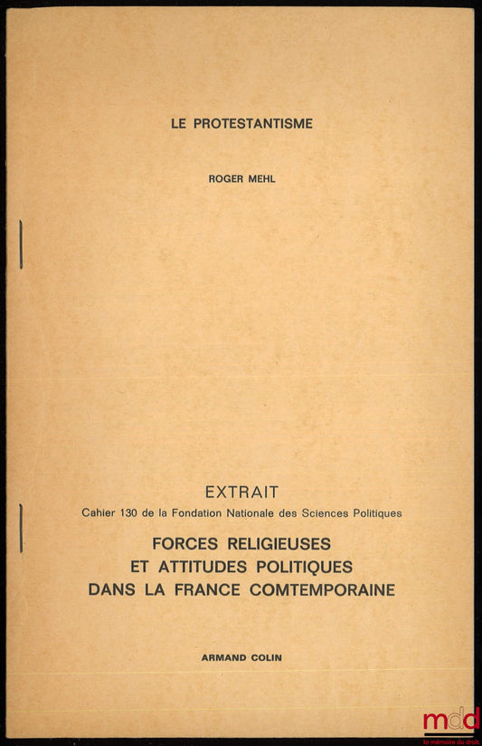 MEHL (Roger) – PROTESTANTISM, excerpt from Religious Forces and Political Attitudes in Contemporary France, Cahier 130 of the National Foundation for Political Science