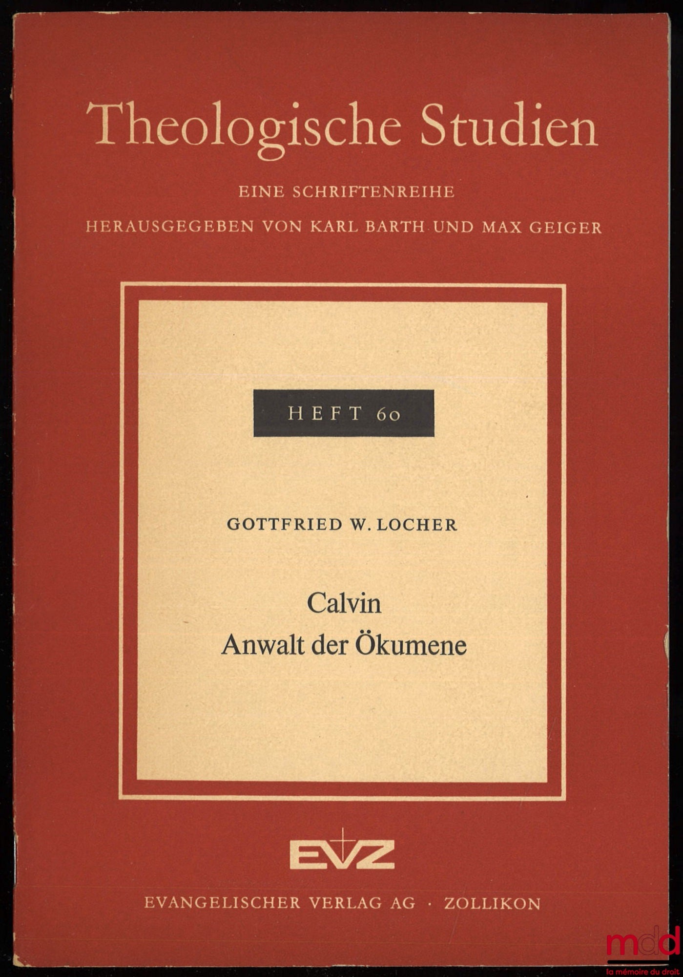 LOCHER (Gottfried W.) – CALVIN ANWALT DER ÖKUMENE, coll. Theological studies, heft 60