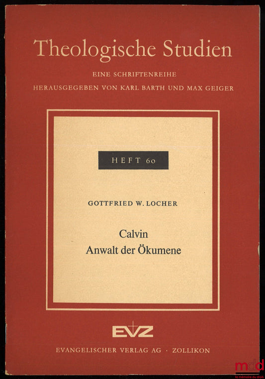 LOCHER (Gottfried W.) – CALVIN ANWALT DER ÖKUMENE, coll. Theologische studien, heft 60