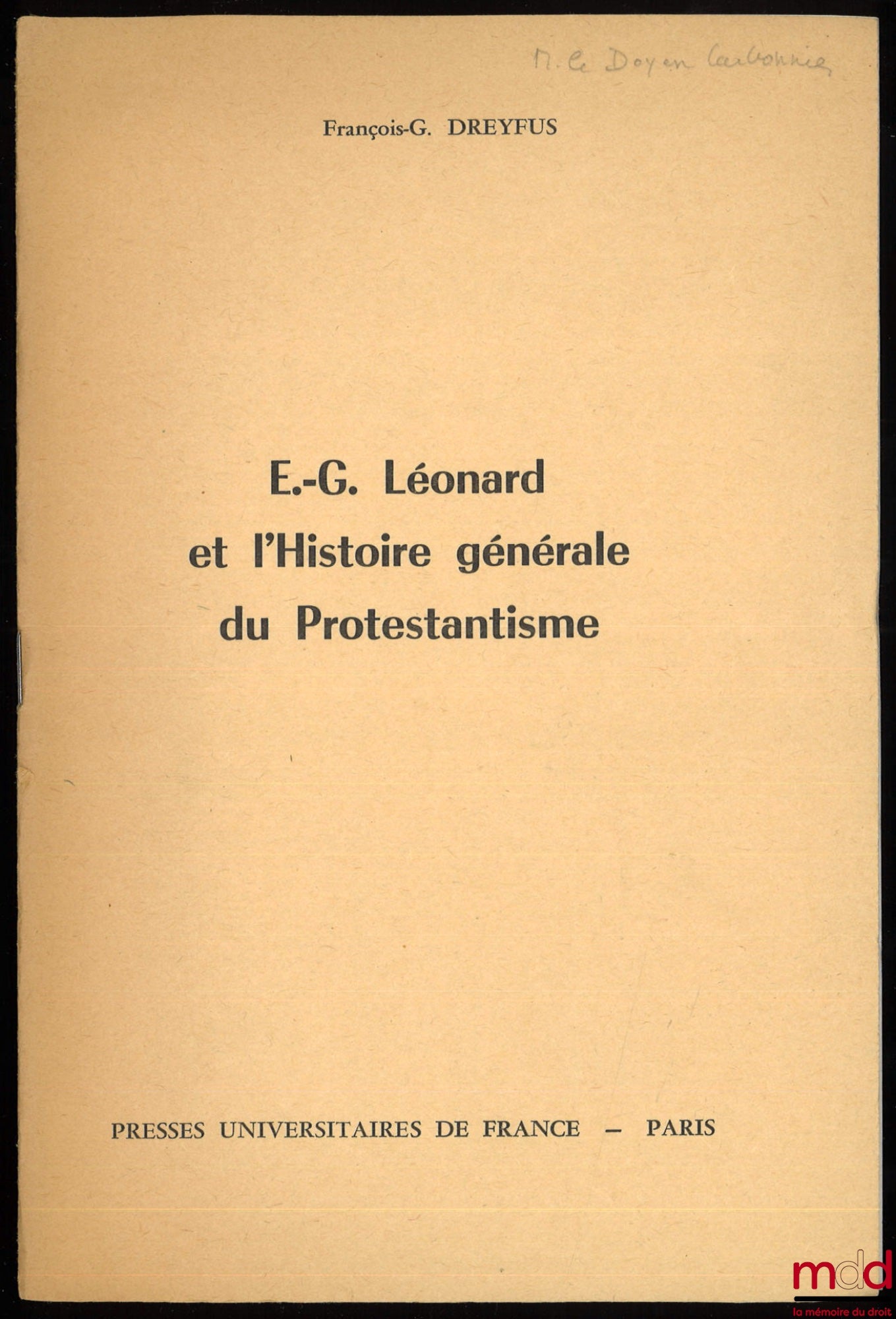 DREYFUS (François-Georges) – E.-G. LÉONARD AND THE GENERAL HISTORY OF PROTESTANTISM, Revue d'histoire et de philosophie religieuses, no. 4, 1962; CITIES, COUNTRYSIDE AND CHRISTIANITY, Studium generale, jahrg. 16, heft 12, 1963