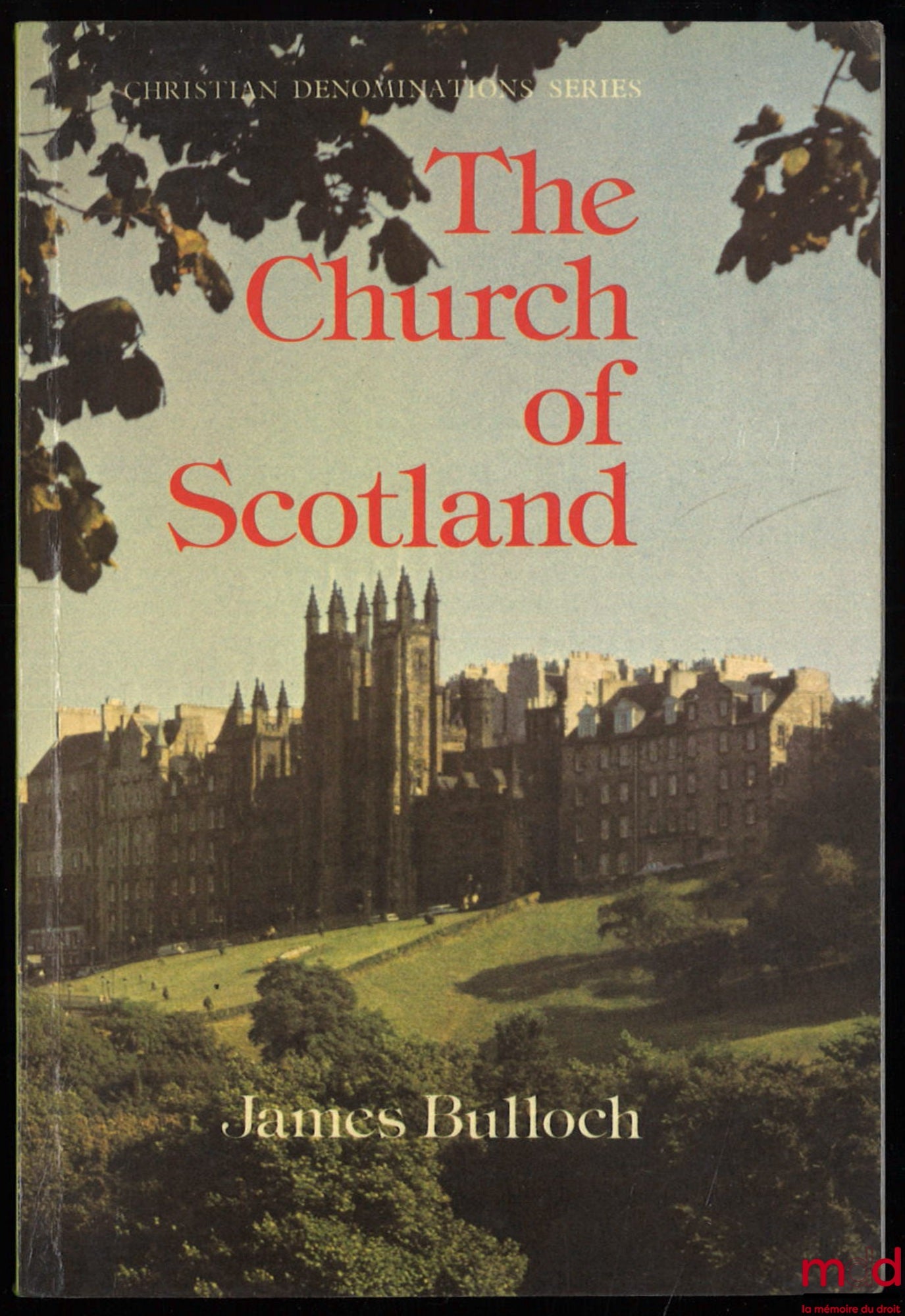 BULLOCH (James) – THE CHURCH OF SCOTLAND, Foreword by RT Revd Prof. Thomas F. Torrance, Christian denominations series