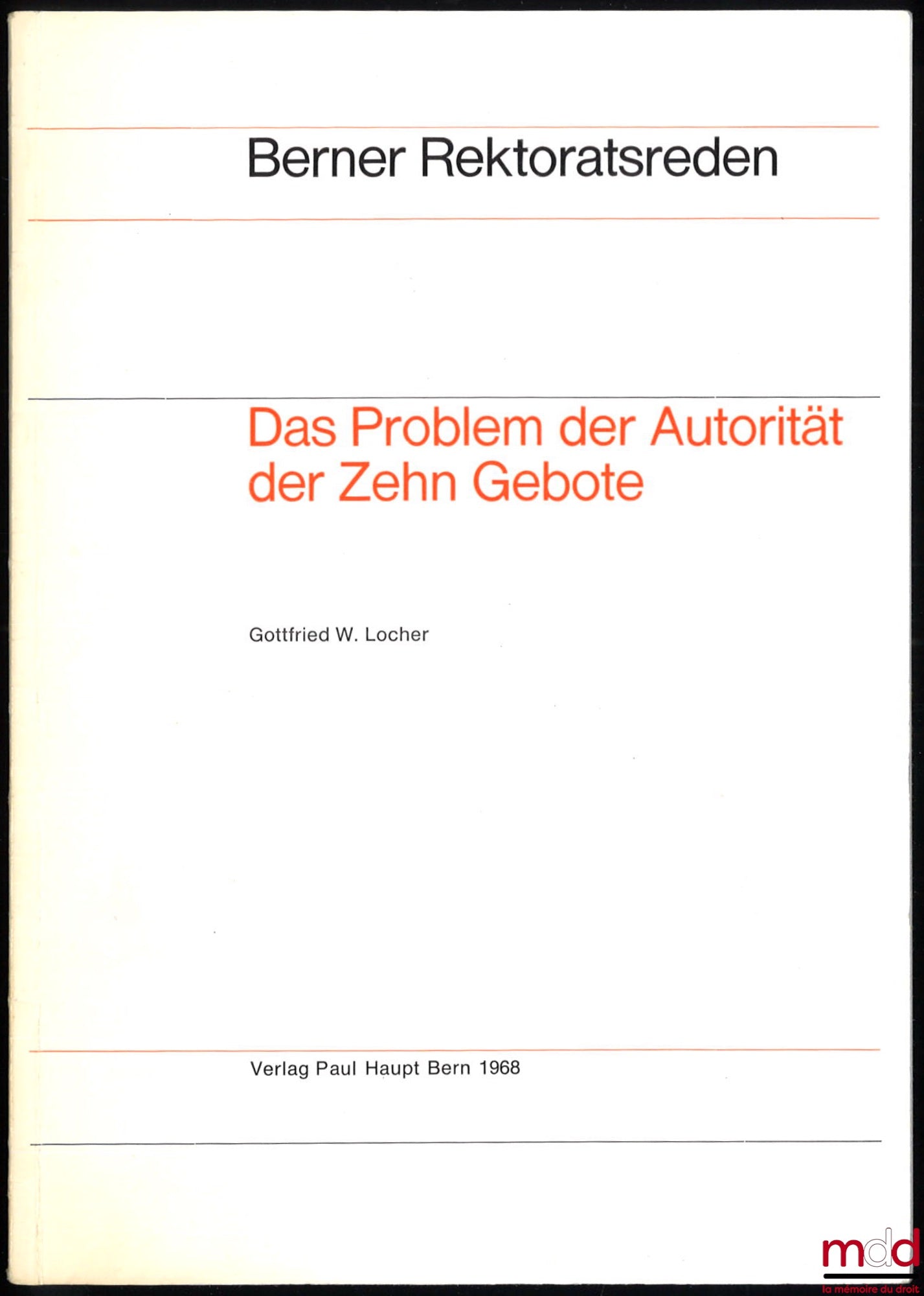 LOCHER (Gottfried W.) – DAS PROBLEM DER AUTORITÄT DER ZEHN GEBOTE, Berner Rektoratsreden