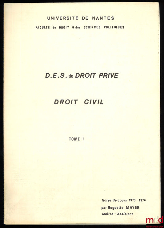 MAYER (Huguette) – PROPRIÉTÉ ET PERSONNE EN DROIT FRANÇAIS CONTEMPORAIN (Éléments pour une étude de deux catégories fondamentales historico-juridiques), DROIT CIVIL, D.E.S. de droit privé, Université de Nantes, Notes de cours 1973-1974
