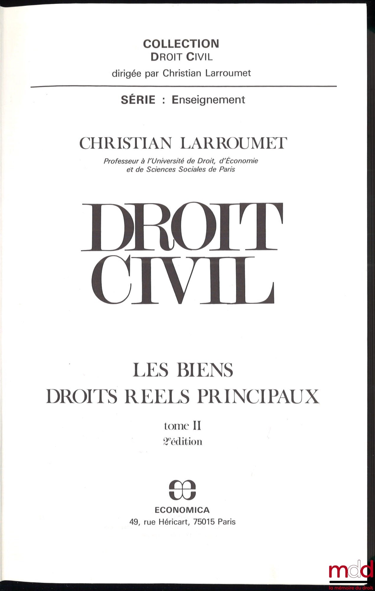 LARROUMET (Christian) – CIVIL LAW: Vol. I: INTRODUCTION TO THE STUDY OF PRIVATE LAW, by Ch. L., 1st ed., Civil Law series, Teaching series; Vol. II: PROPERTY, PRINCIPAL REAL RIGHTS, by Ch. L., 2nd ed., Civil Law series, Teaching series; Vol. IV