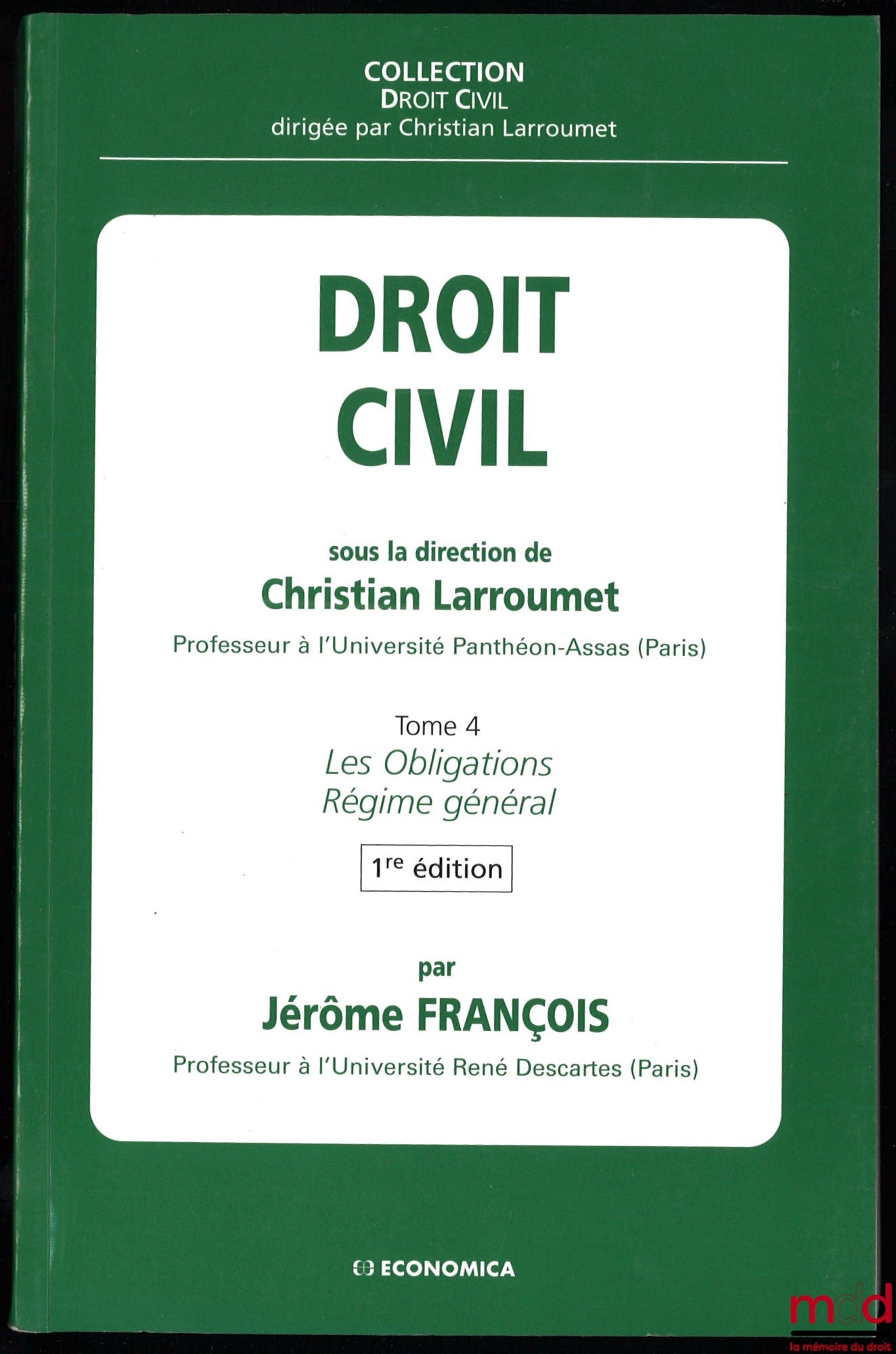 LARROUMET (Christian) – CIVIL LAW: Vol. I: INTRODUCTION TO THE STUDY OF PRIVATE LAW, by Ch. L., 1st ed., Civil Law series, Teaching series; Vol. II: PROPERTY, PRINCIPAL REAL RIGHTS, by Ch. L., 2nd ed., Civil Law series, Teaching series; Vol. IV