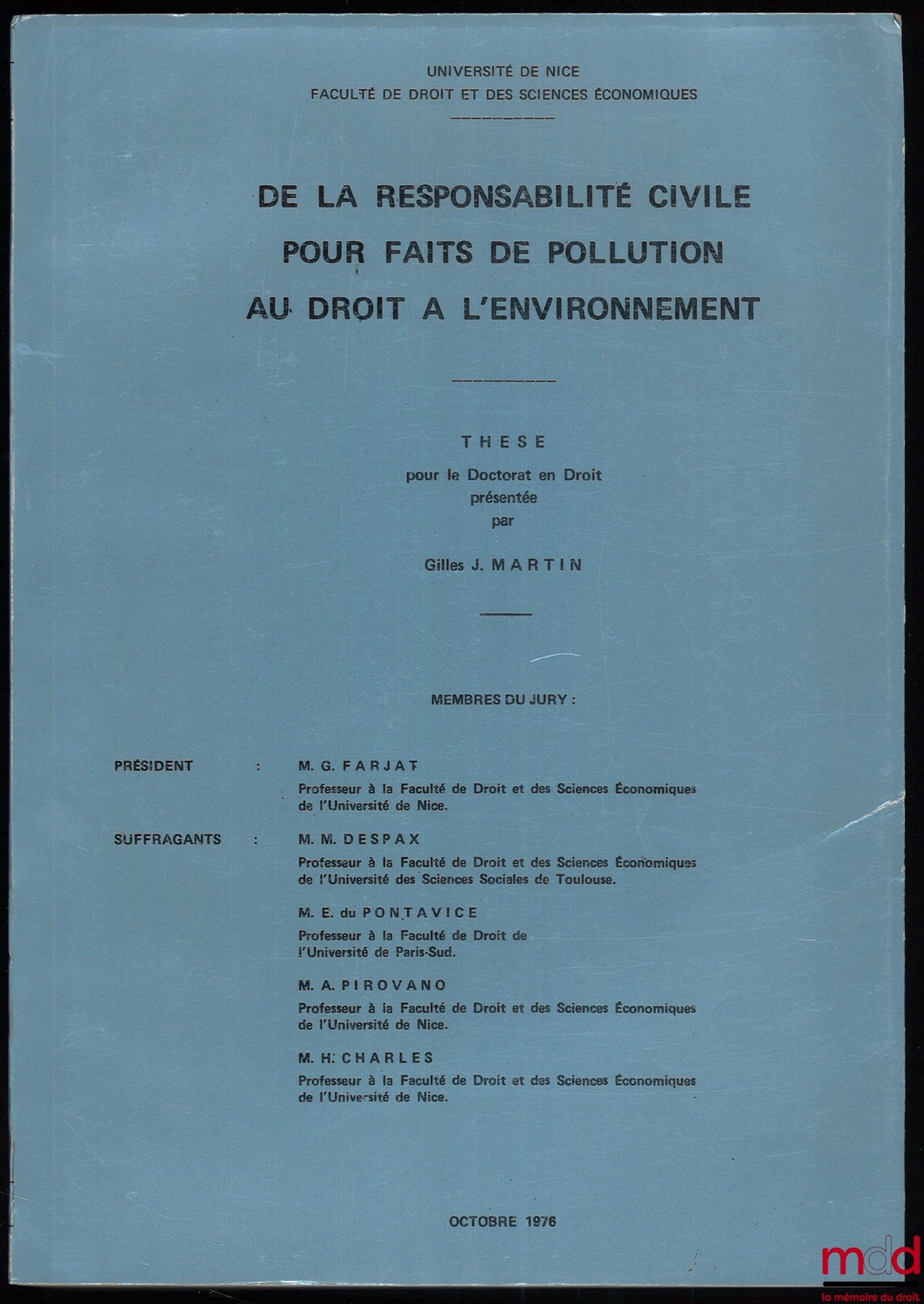 MARTIN (Gilles J.) – FROM CIVIL LIABILITY FOR POLLUTION ACTS TO THE RIGHT TO THE ENVIRONMENT, Doctoral Thesis in Law, October 1976, University of Nice, Faculty of Law and Economic Sciences; President: G. Farjat; Examiners: M.