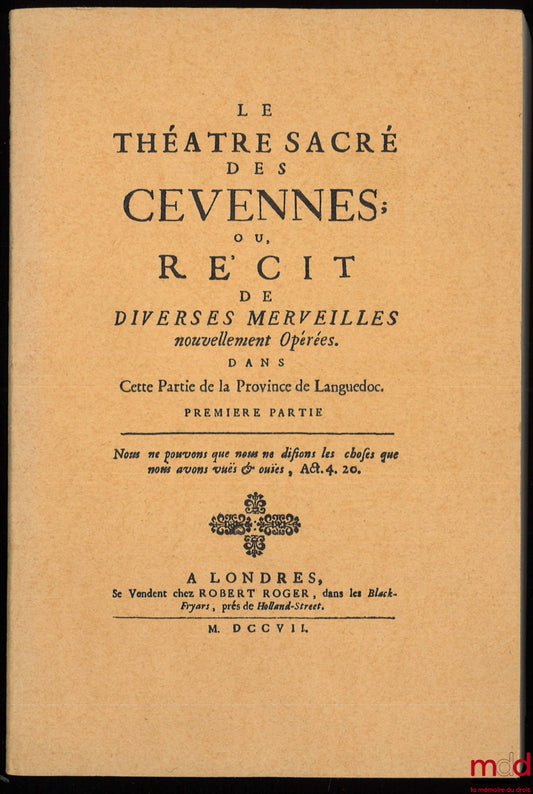 [Religion] [MISSON (Maximilien)] – THE SACRED THEATRE OF THE CÉVENNES; OR, AN ACCOUNT OF VARIOUS MARVELS NEWLY OCCURRED in this part of the Province of Languedoc, first part