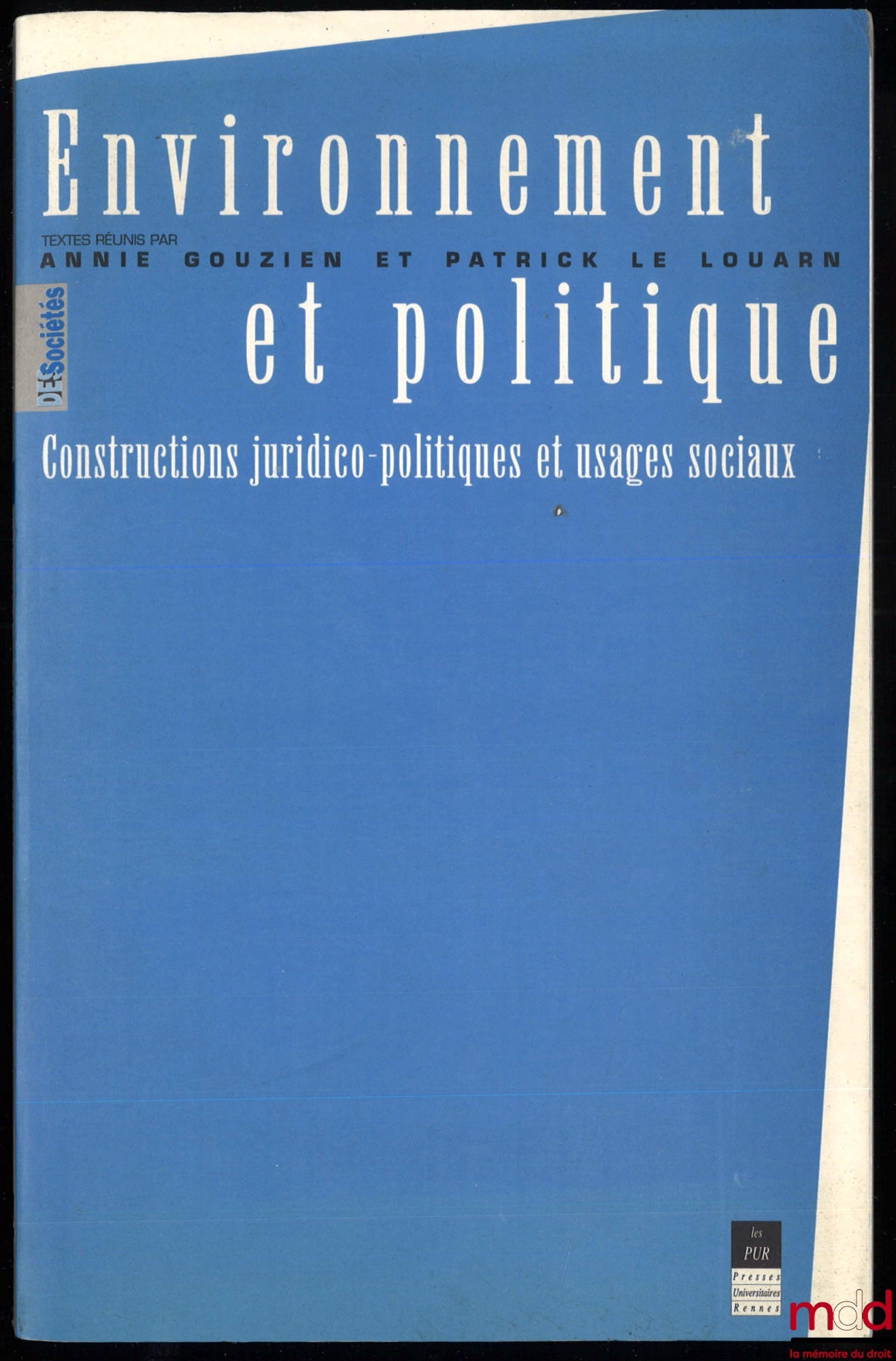 [Collective] – ENVIRONMENT AND POLITICS, Legal and political constructions and social uses, Texts compiled by Annie Gouzien and Patrick Le Louarn, coll. “of Societies”
