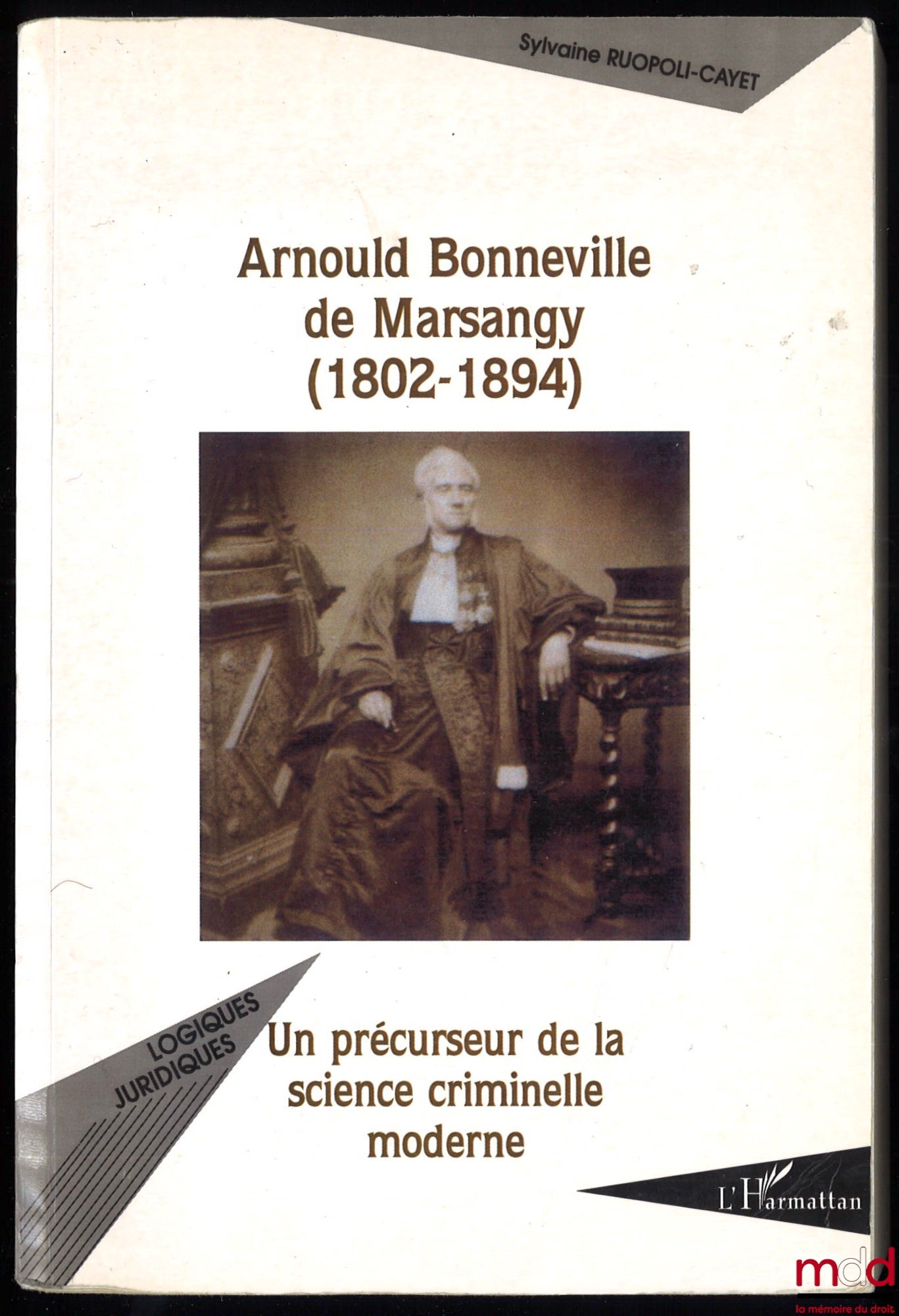 RUOPOLI-CAYET (Sylvaine) – ARNOULD BONNEVILLE DE MARGANSY (1802-1894), A precursor of modern criminal science, coll. Legal Logics