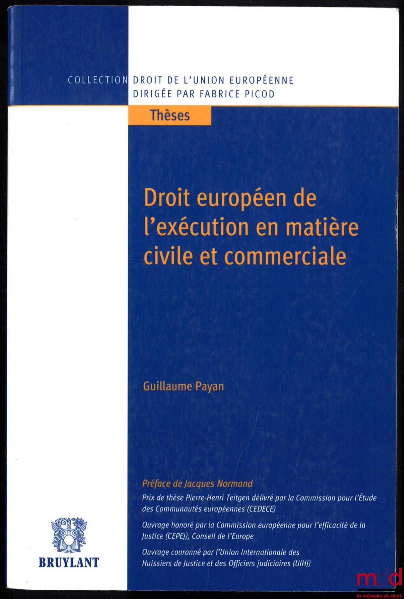 PAYAN (Guillaume) – DROIT EUROPÉEN DE L’EXÉCUTION EN MATIÈRE CIVILE ET COMMERCIALE, Préface de Jacques Normand, coll. Thèse / Droit de l’Union européenne