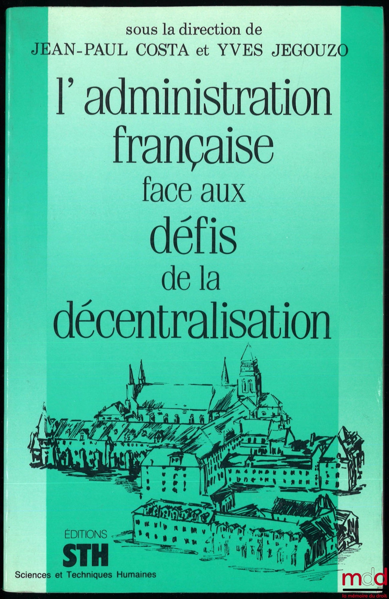 [Collective] – THE FRENCH ADMINISTRATION FACING THE CHALLENGES OF DECENTRALIZATION, edited by Jean-Paul Costa and Yves Jegouzo