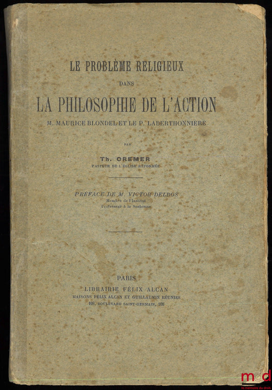 CREMER (Theodore) – THE RELIGIOUS PROBLEM IN THE PHILOSOPHY OF ACTION, by Maurice Blondel and Father Laberthonnière, Preface by Victor Delbos