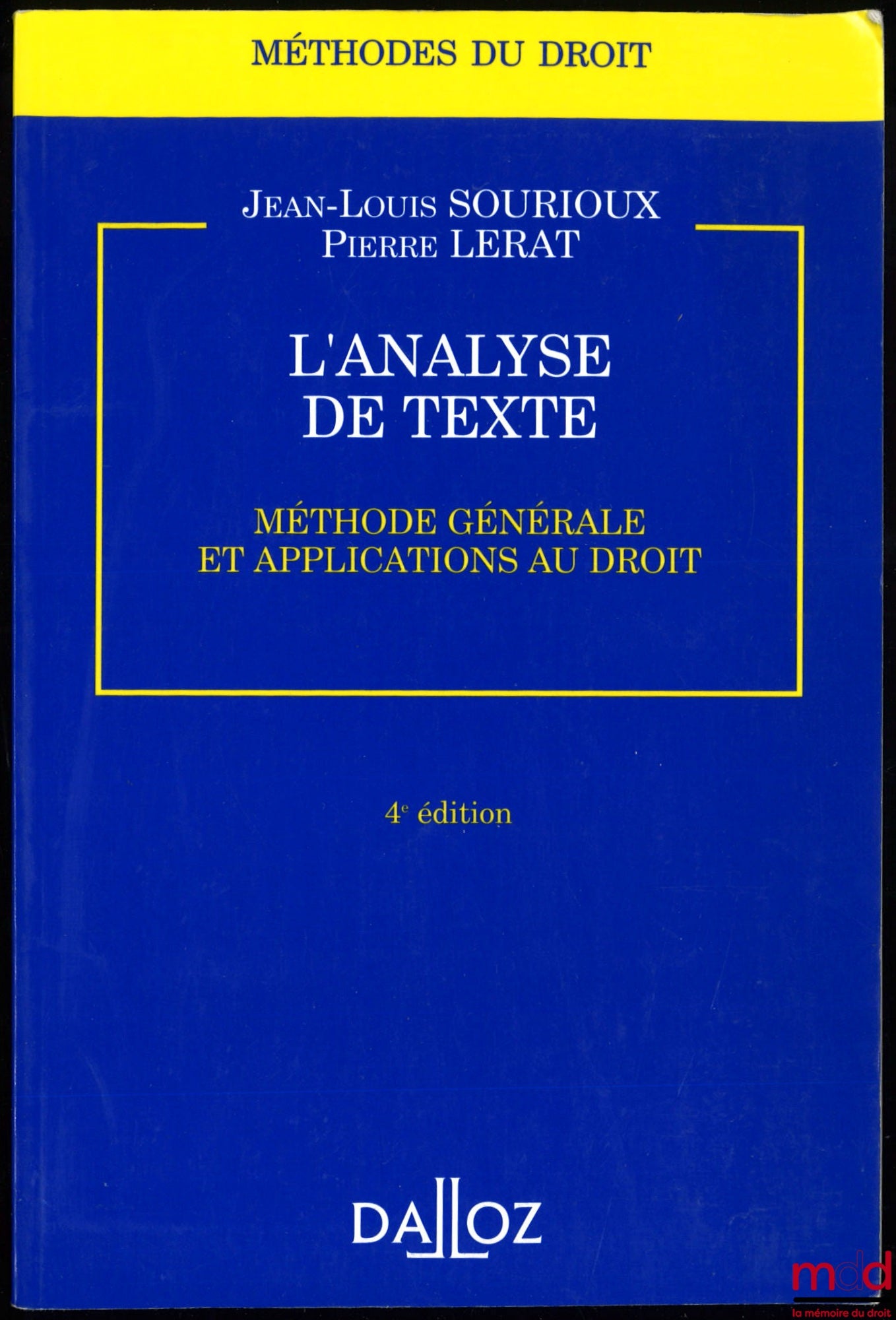 SOURIOUX (Jean-Louis) et LERAT (Pierre) – L'ANALYSE DE TEXTE, Méthode générale et applications au droit, 4e éd., coll. Méthodes du droit