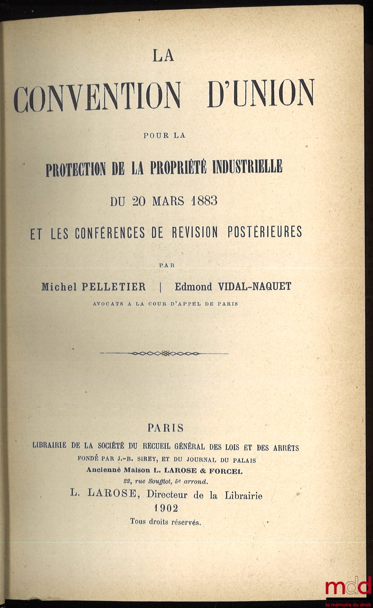 PELLETIER (Michel) et VIDAL-NAQUET (Edmond) – LA CONVENTION D’UNION POUR LA PROTECTION DE LA PROPRIÉTÉ INDUSTRIELLE DU 20 MARS 1883 ET LES CONFÉRENCES DE RÉVISION POSTÉRIEURES