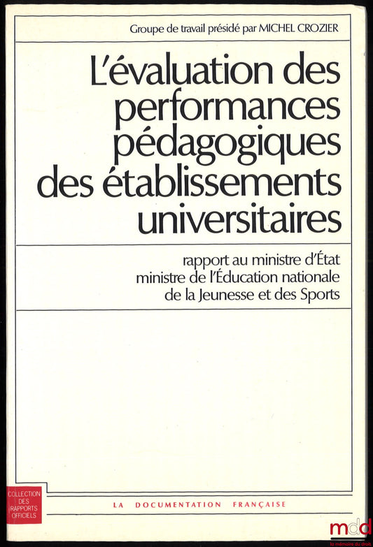 [Ministry of National Education, Youth and Sports] – EVALUATION OF THE EDUCATIONAL PERFORMANCE OF UNIVERSITY INSTITUTIONS, Report to the Minister of State, Minister of National Education, Youth and Sports, Working Group