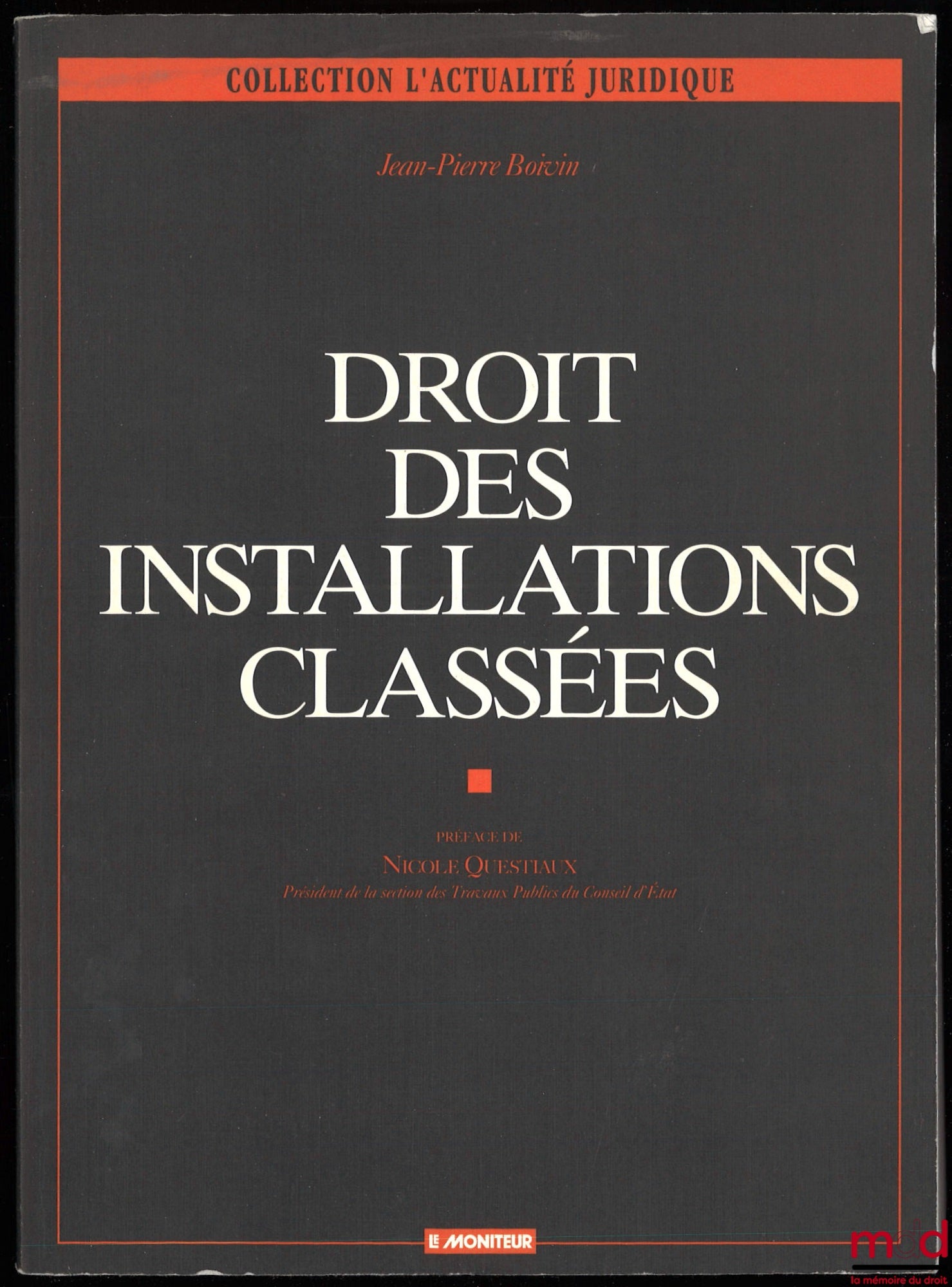 BOIVIN (Jean-Pierre) – LAW OF CLASSIFIED INSTALLATIONS, 1st ed. updated with texts and case law as of June 15, 1994, Preface by Nicole Questiaux, coll. L'Actualité Juridique