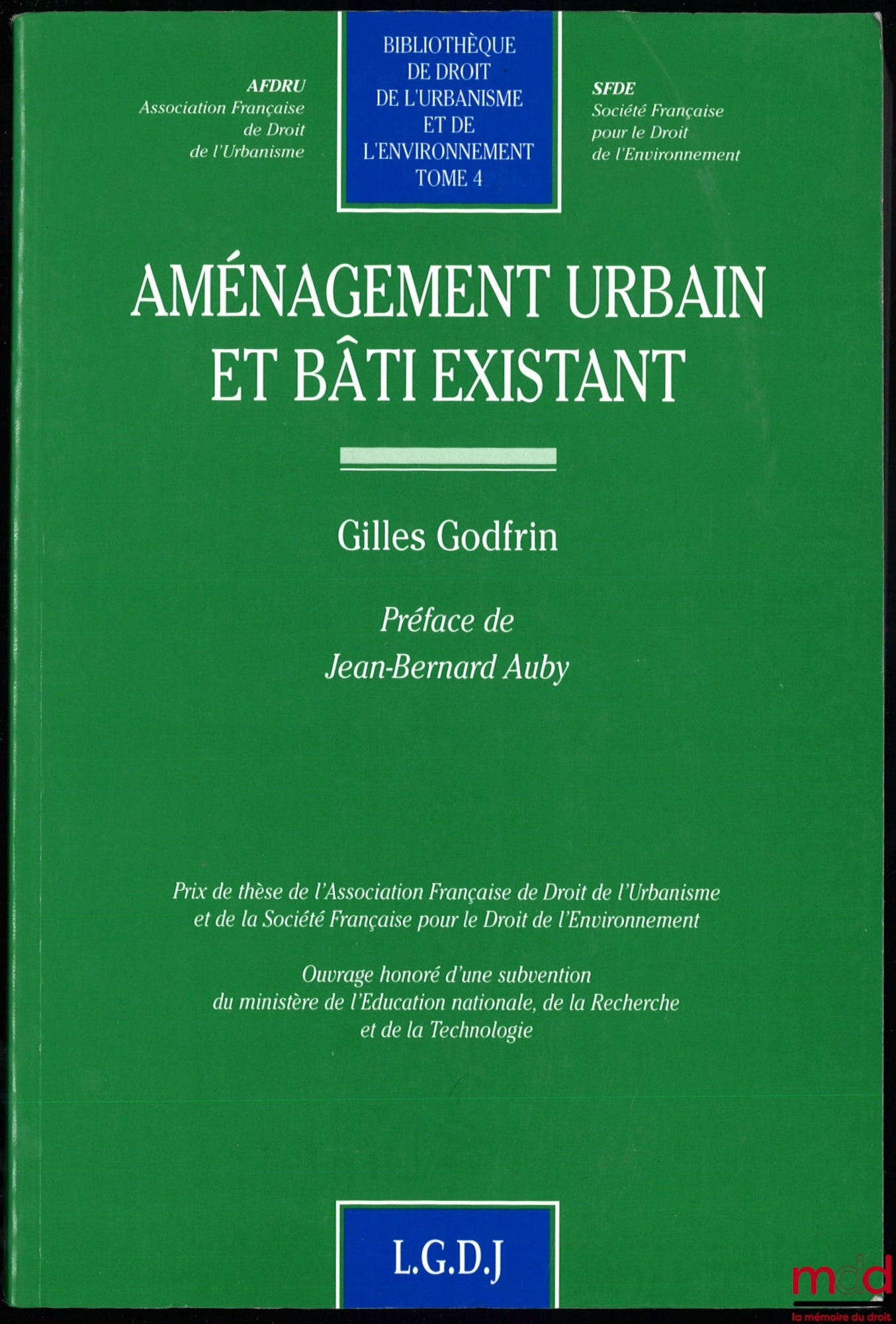 GODFRIN (Gilles) – AMÉNAGEMENT URBAIN ET BÂTI EXISTANT, Préface de Jean-Bernard Auby, Bibl. de Droit de l’Urbanisme et de l’Environnement, t. 4