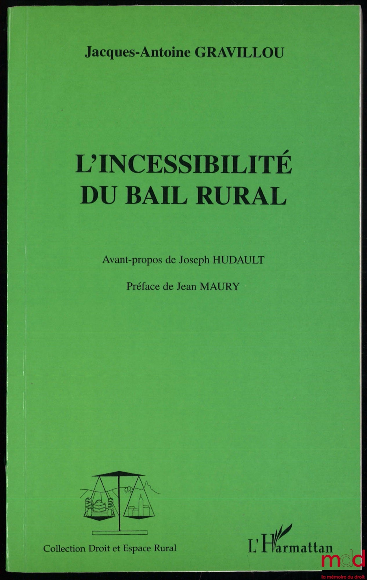 GRAVILLOU (Jacques-Antoine) – L’INCESSIBILITÉ DU BAIL RURAL, Avant-propos de Joseph Hudault, Préface de Jean Maury, coll. Droit et Espace Rural