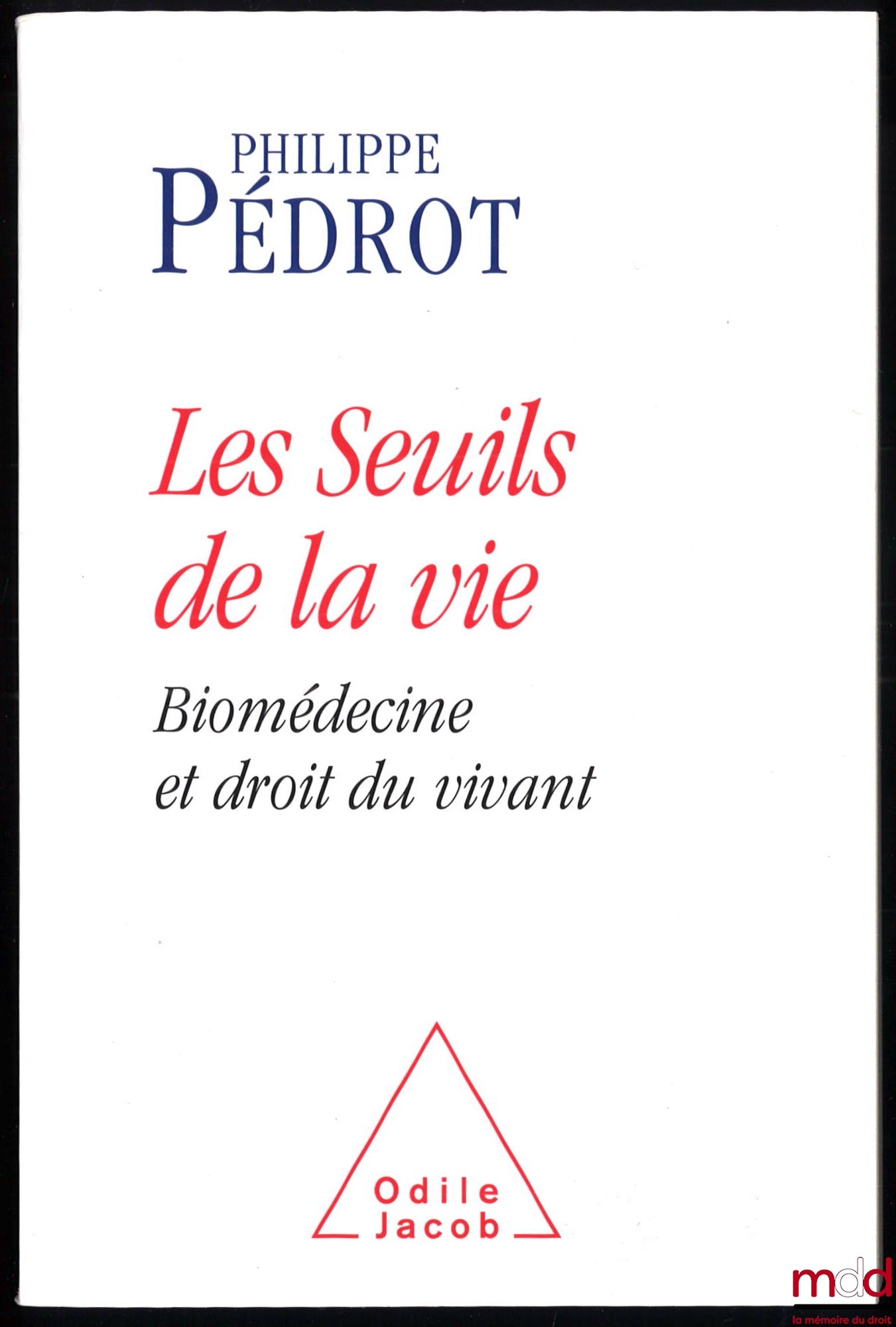 PÉDROT (Philippe) – LES SEUILS DE LA VIE, Biomédecine et droit du vivant