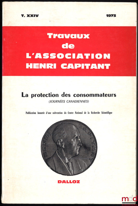 [Proceedings of the Henri Capitant Association] – CONSUMER PROTECTION, Canadian Days, August 27 to September 3, 1973, Vol. XXIV