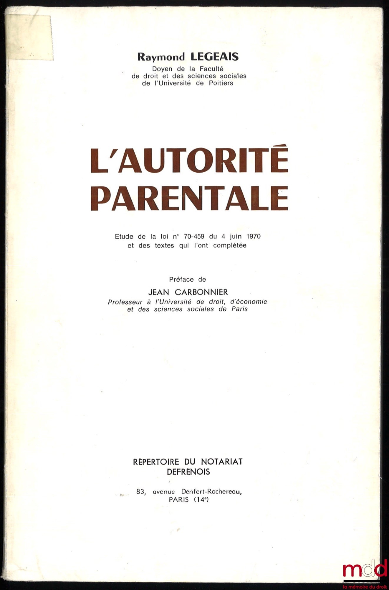 LEGEAIS (Raymond) – L’AUTORITÉ PARENTALE, Étude de la loi n° 70-459 du 4 juin 1970 et des textes qui l’ont complétée, Préface de Jean Carbonnier