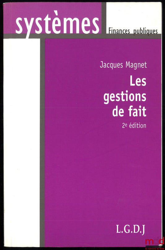 MAGNET (Jacques) – LES GESTIONS DE FAIT, 2e éd., coll. Systèmes Finances publiques