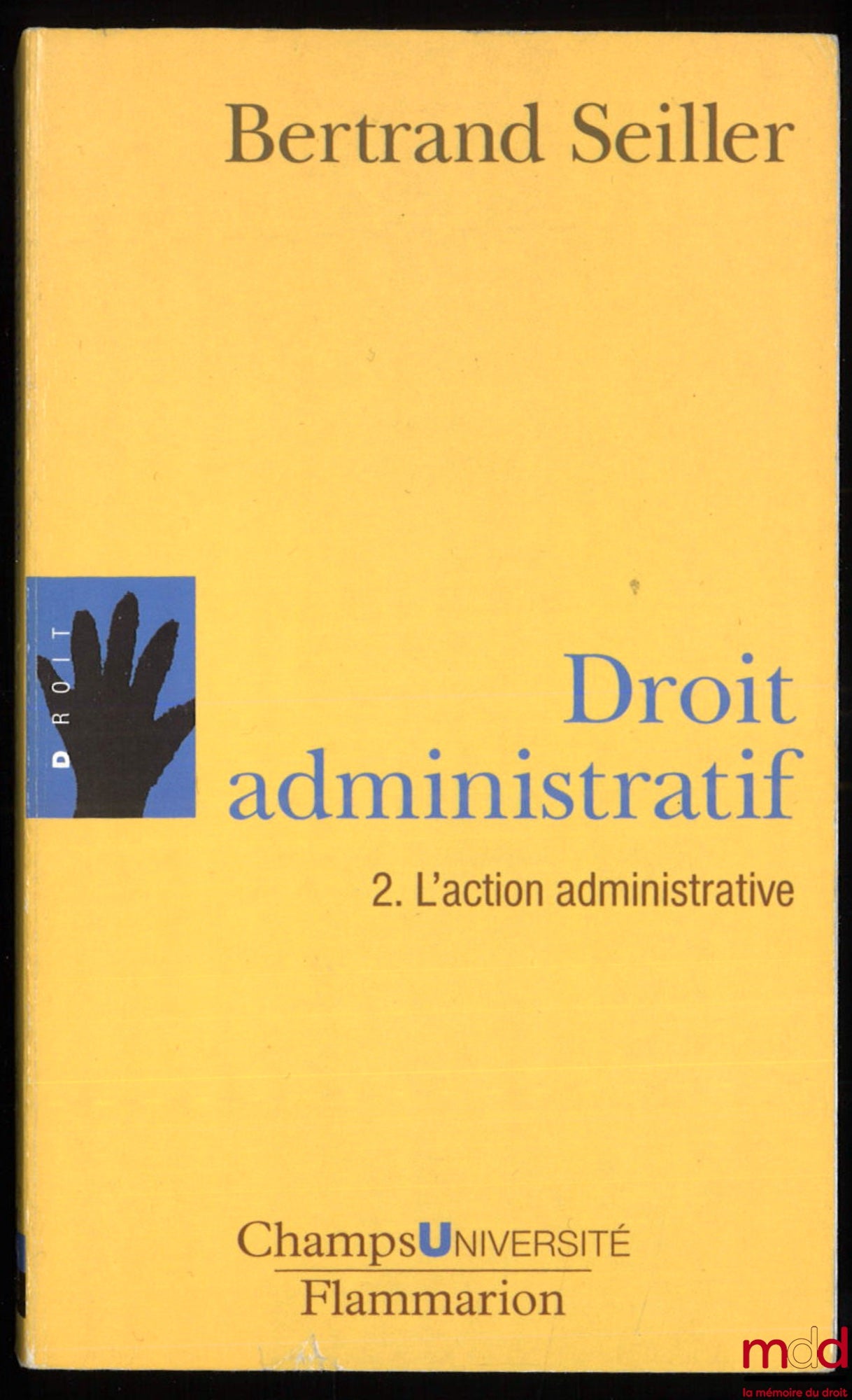 SEILLER (Bertrand) – DROIT ADMINISTRATIF, t. I : Les sources et le juge, t. II : L’action administrative, coll. Champs Université