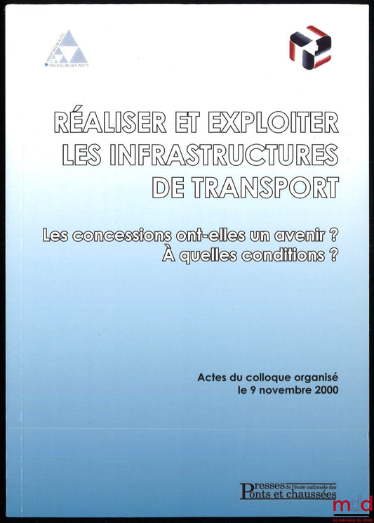 [Conference] – DEVELOPING AND OPERATING TRANSPORT INFRASTRUCTURES: Do concessions have a future? Under what conditions?