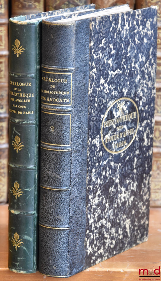 [Catalogue] – CATALOGUE DES LIVRES IMPRIMÉS DE LA BIBLIOTHÈQUE DES AVOCATS À LA COUR D’APPEL DE PARIS ; t. I : Théologie et Jurisprudence ; t. II : Sciences et Arts, Belles-Lettres et Histoire
