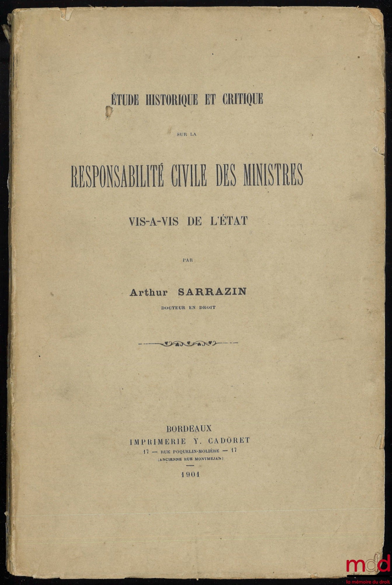 SARRAZIN (Arthur) – ÉTUDE HISTORIQUE ET CRITIQUE SUR LA RESPONSABILITÉ CIVILE DES MINISTRES VIS À VIS DE L’ÉTAT