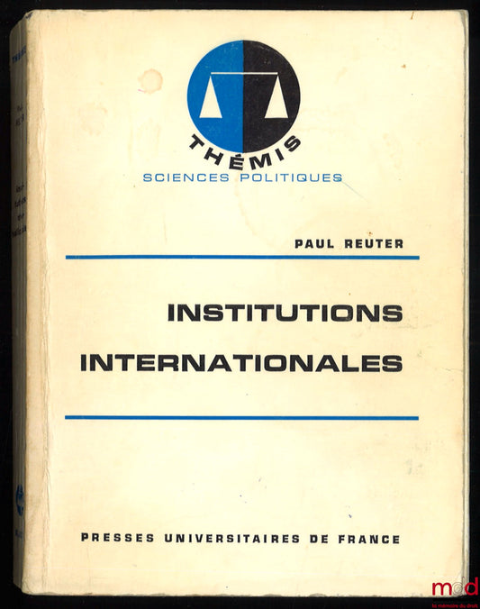 REUTER (Paul) – INTERNATIONAL INSTITUTIONS, coll. Thémis Political Science, 7th ed.
