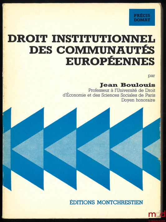 BOULOUIS (Jean) – INSTITUTIONAL LAW OF THE EUROPEAN COMMUNITIES, Domat Public Law Collection